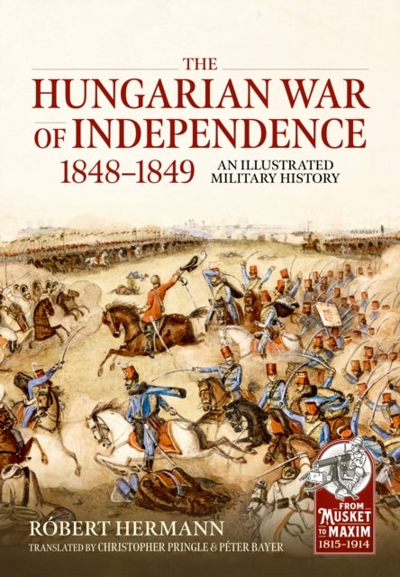 The Hungarian War of Independence 1848-1849 av Robert Hermann