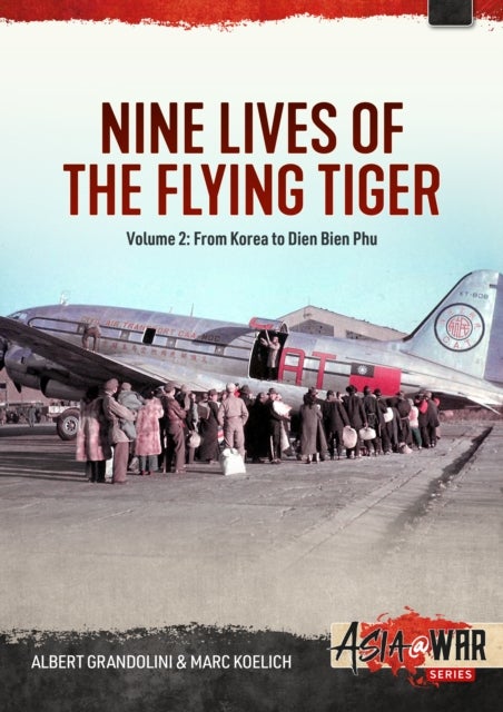 Nine Lives of the Flying Tiger Volume 2 - From Korea to Dien Bien Phu