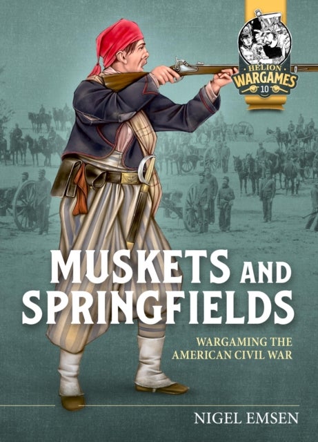 Muskets and Springfields - Wargaming the American Civil War