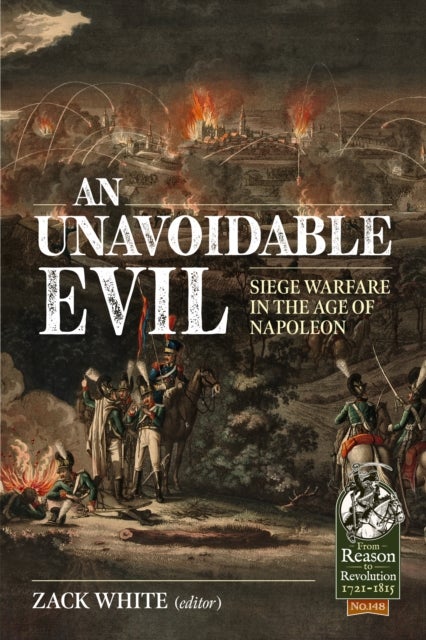 An Unavoidable Evil - Siege Warfare in the Age of Napoleon