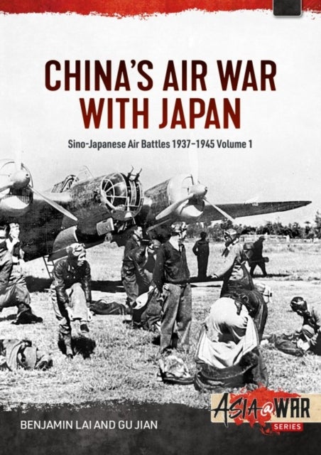 China''s Air War With Japan - Sino-Japanese Air Battles, 1937-1945