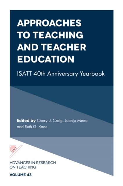 Approaches to Teaching and Teacher Education - ISATT 40th Anniversary Yearbook