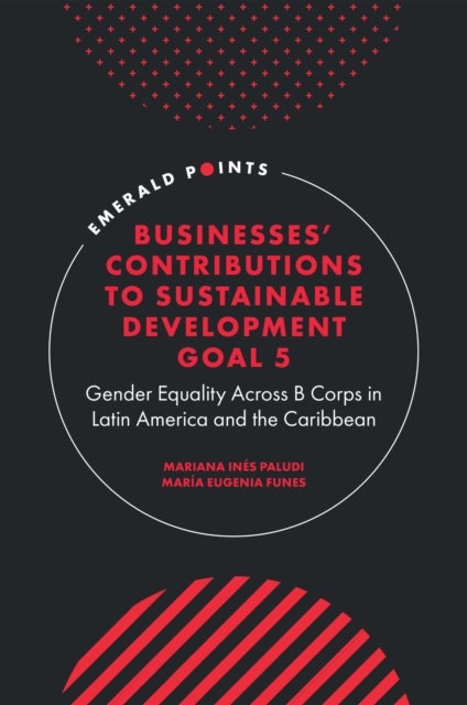 Businesses'' Contributions to Sustainable Development Goal 5 - Gender Equality Across B Corps in Latin America and the Caribbean
