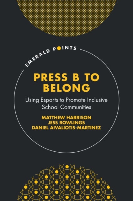 Press B to Belong - Using Esports to Promote Inclusive School Communities