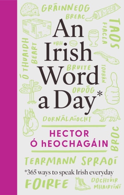 An Irish Word a Day - 365 ways to speak Irish everyday SHORTLISTED FOR THE IRISH BOOK AWARDS 2025