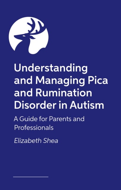 Pica and Rumination Disorder in Autistic People - A guide for professionals, parents and individuals