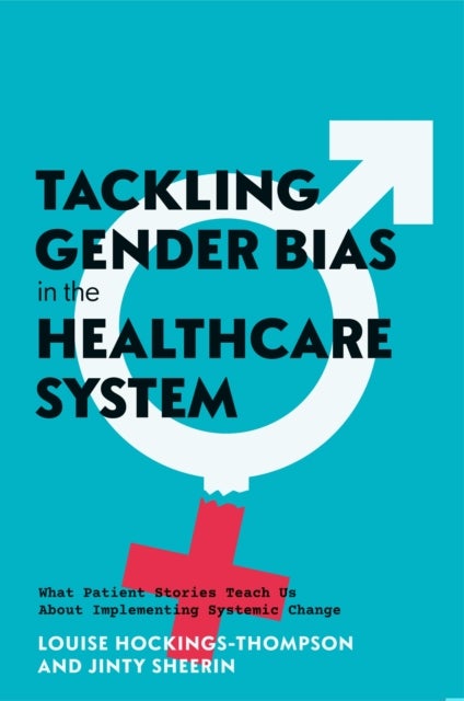 Tackling Gender Bias in the Healthcare System - What Patient Stories Teach Us About Implementing Systemic Change