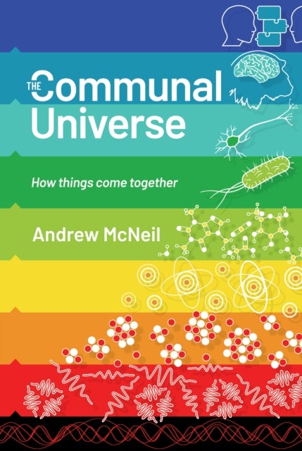 The Communal Universe - How things come together
