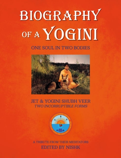 Biography of a Yogini - One Soul in Two Bodies