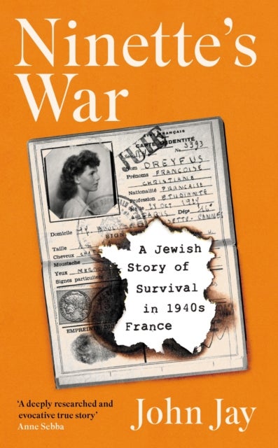 Ninette''s War - A Jewish Story of Survival in 1940s France