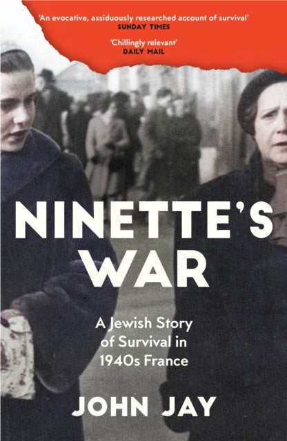 Ninette''s War - A Jewish Story of Survival in 1940s France
