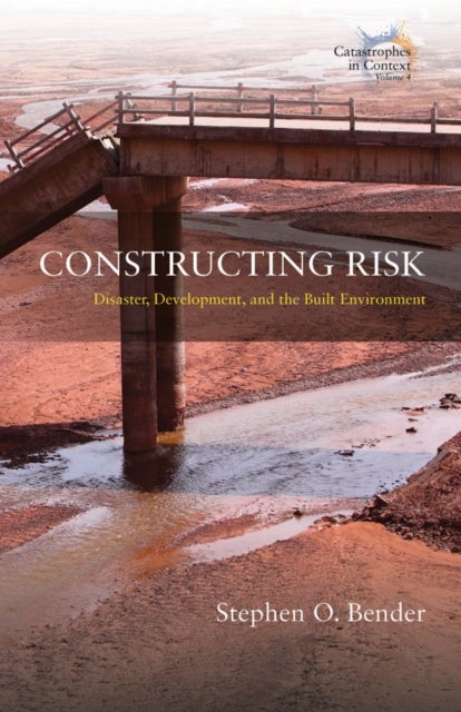 Constructing Risk - Disaster, Development, and the Built Environment