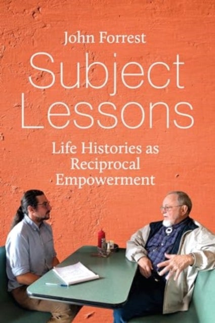 Subject Lessons - Life Histories as Reciprocal Empowerment