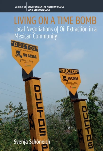 Living on a Time Bomb - Local Negotiations of Oil Extraction in a Mexican Community