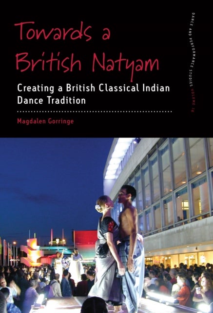 Towards a British Natyam - Creating a British Classical Indian Dance Tradition