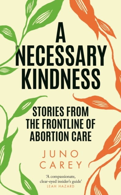 Necessary Kindness - Stories From the Frontline of Abortion Care