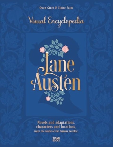 Jane Austen: Visual Encyclopedia