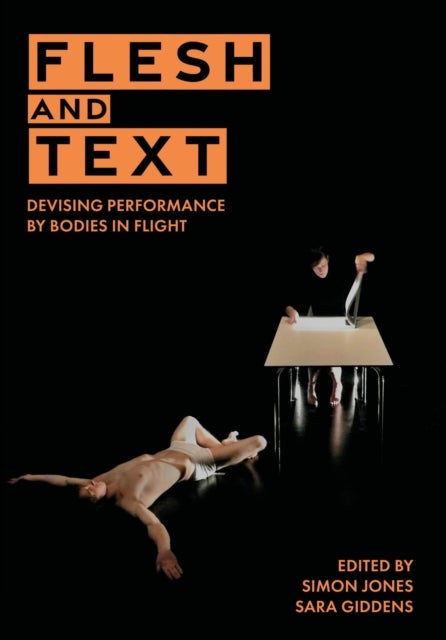 Flesh and Text - Devising Performance by Bodies in Flight