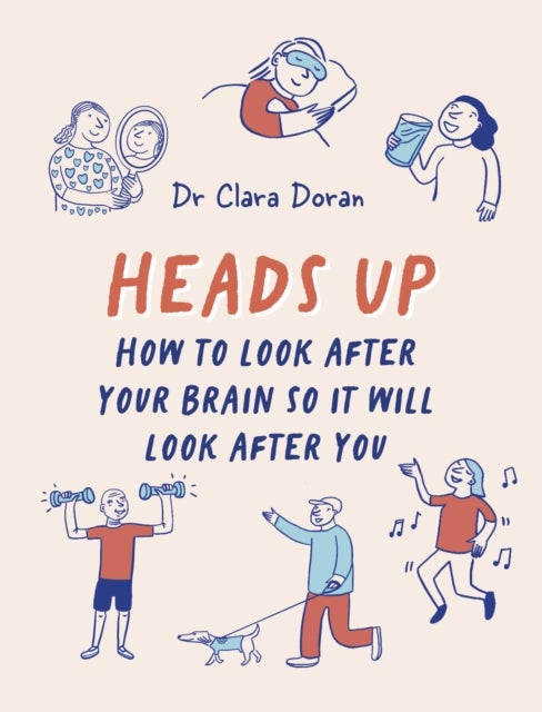 Heads Up - How to look after your brain so it will look after you