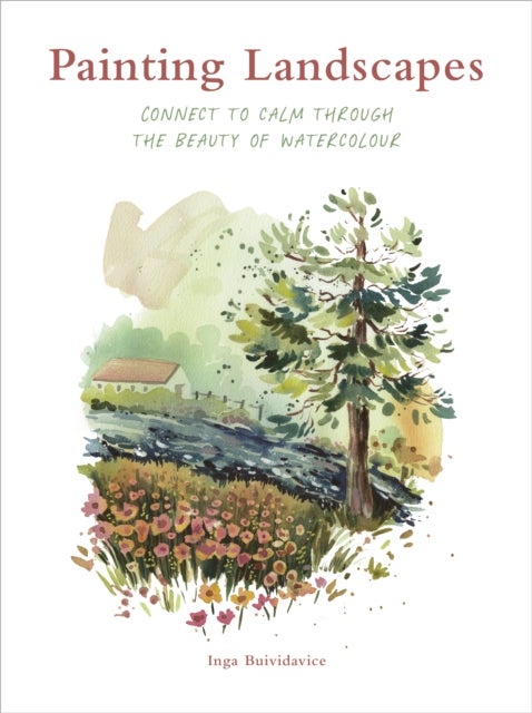 Painting Landscapes - Connect to calm through the beauty of watercolour