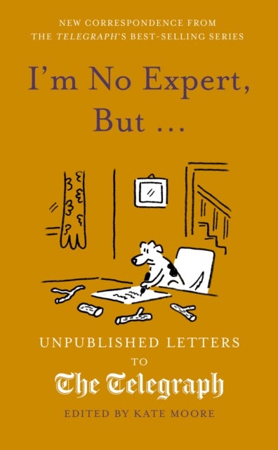 I'm No Expert, But ... - Unpublished Letters to The Daily Telegraph