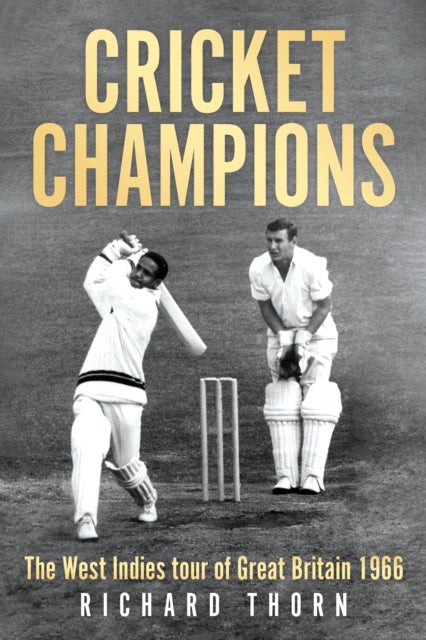 Cricket Champions - The West Indies tour of Great Britain 1966