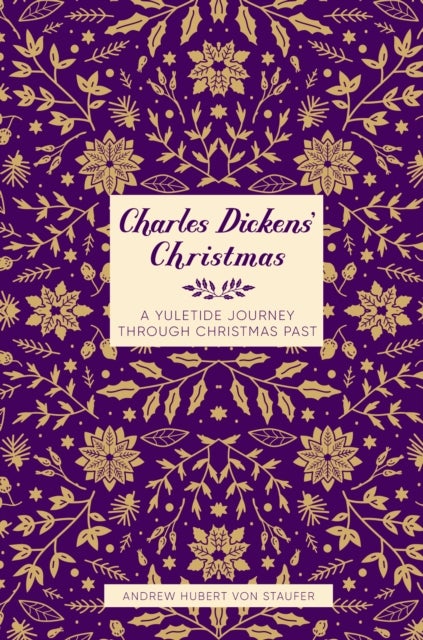 Charles Dickens'' Christmas - A Yuletide Journey through Christmas Past