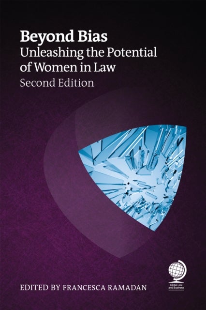 Beyond Bias, Second Edition - Unleashing the Potential of Women in Law