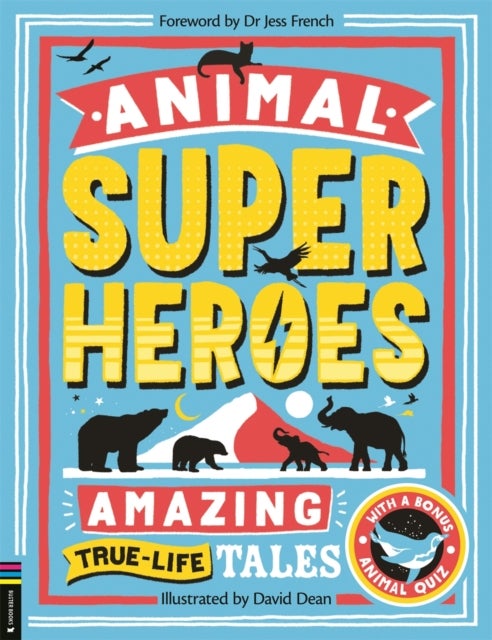 Animal Superheroes - Amazing True-Life Tales