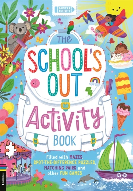 The School’s Out Activity Book - Filled with mazes, spot-the-difference puzzles, matching pairs and other fun games