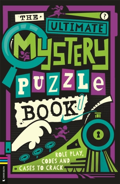The Ultimate Mystery Puzzle Book - Role play, codes and cases to crack
