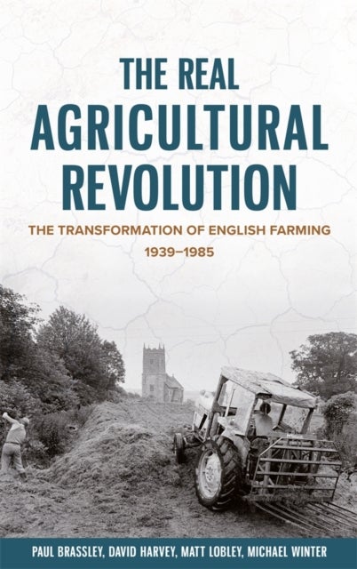 Real Agricultural Revolution - The Transformation of English Farming, 1939-1985