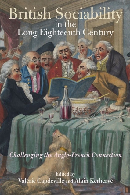 British Sociability in the Long Eighteenth Century  – Challenging the Anglo–French Connection - Challenging the Anglo-French Connection