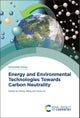Energy and Environmental Technologies Towards Carbon Neutrality