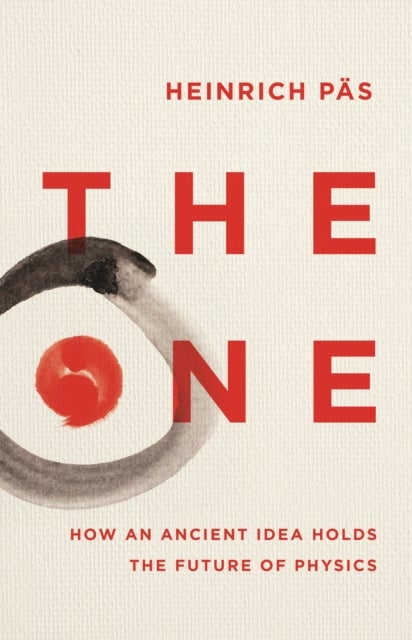 One - How an Ancient Idea Holds the Future of Physics