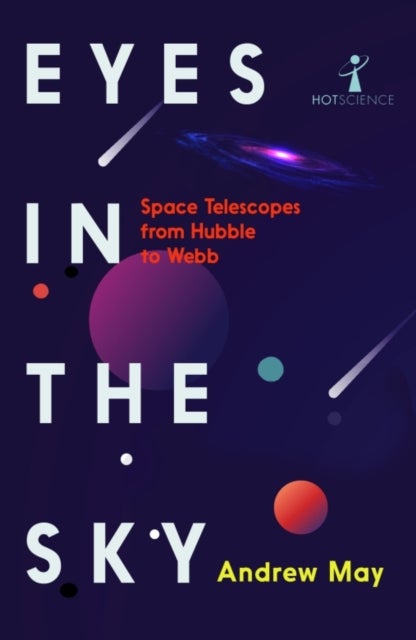 Eyes in the Sky - Space Telescopes from Hubble to Webb