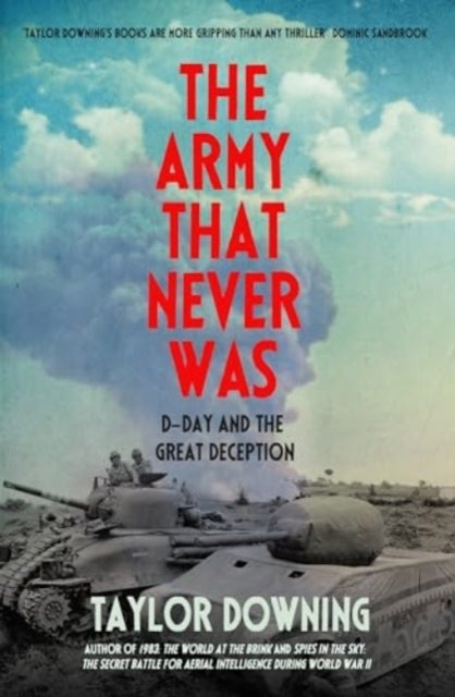 Army That Never Was - D-Day and the Great Deception