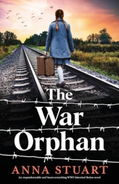 The War Orphan - An unputdownable and heart-wrenching WW2 historical fiction novel