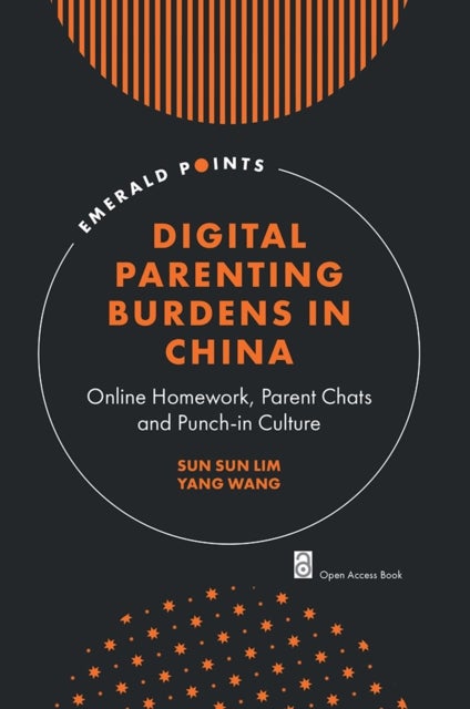 Digital Parenting Burdens in China - Online Homework, Parent Chats and Punch-in Culture