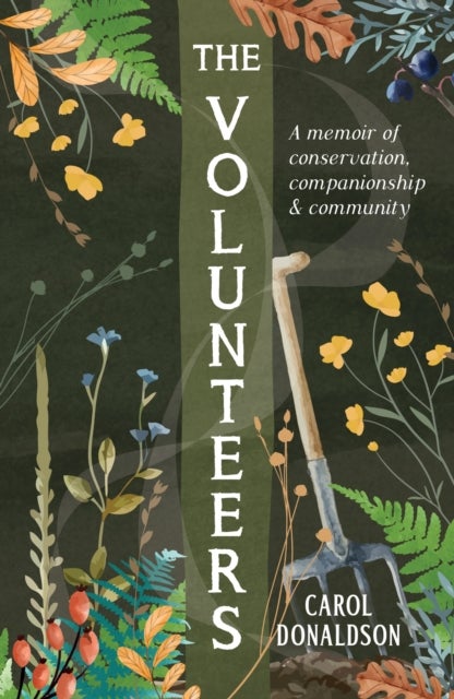 Volunteers - A Heart-Warming Memoir of Conservation, Companionship and Community, Perfect for Fans of Detectorists and The Outlaws