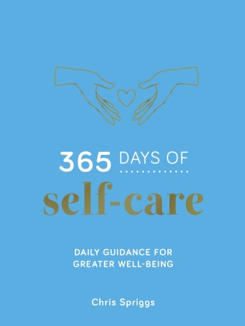 365 Days of Self-Care - Daily Guidance for Greater Well-Being