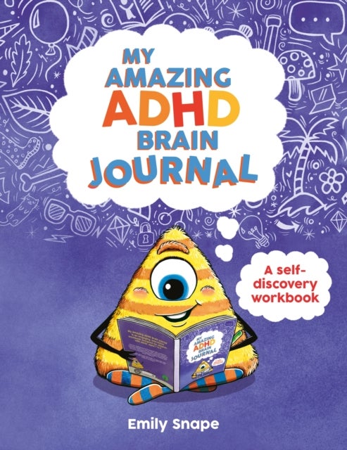 My Amazing ADHD Brain Journal - A Self-Discovery Workbook for Children with ADHD Brains