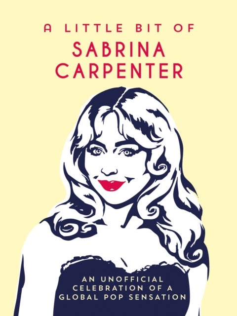 A Little Bit of Sabrina Carpenter - An Unofficial Celebration of a Global Pop Sensation