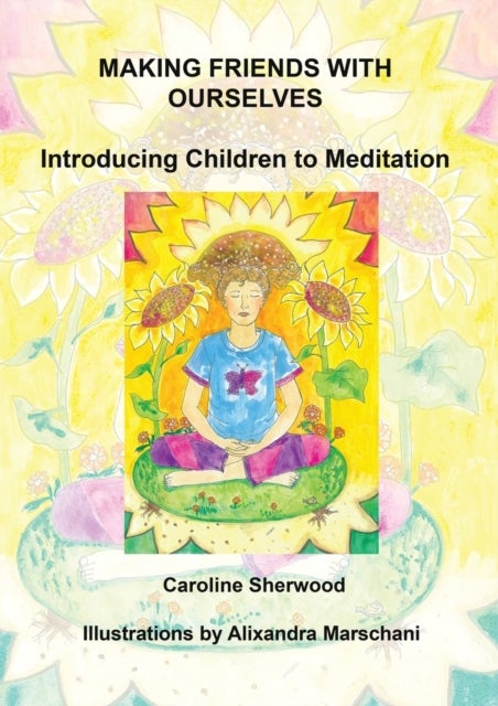 Making Friends With Ourselves - Introducing Children to Meditation  A Colouring Workbook