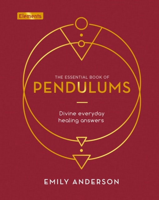 Essential Book of Pendulums - Divine Everyday Healing Answers