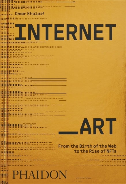 Internet_Art - From the Birth of the Web to the Rise of NFTs