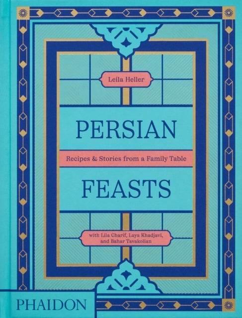 Persian Feasts - Recipes & Stories from a Family Table