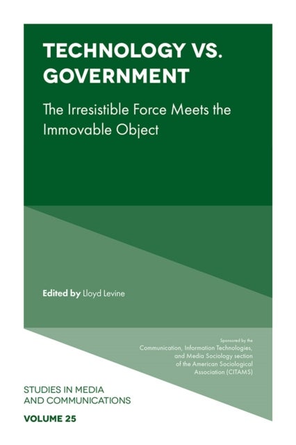 Technology vs. Government - The Irresistible Force Meets the Immovable Object