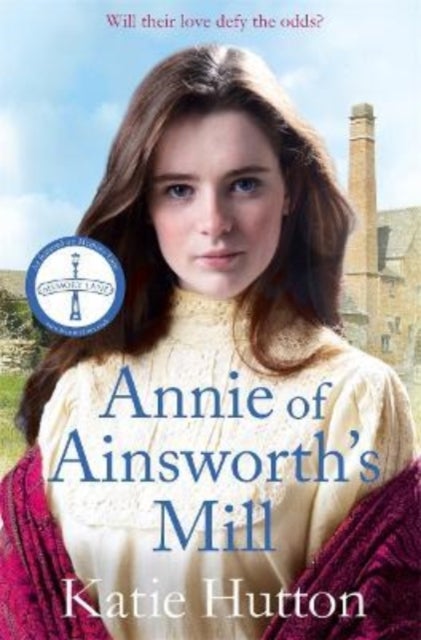 Annie of Ainsworth's Mill - A moving and dramatic Victorian saga of star-crossed lovers