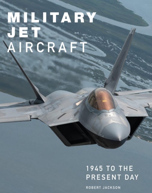 Military Jet Aircraft - 1945 to the Present Day